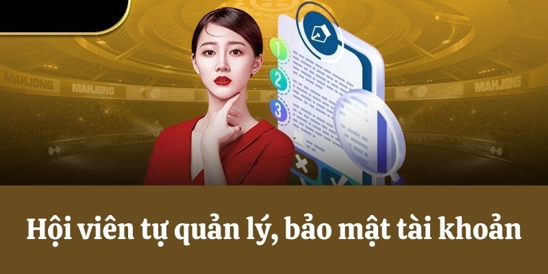 Hội viên tự quản lý, bảo mật tài khoản