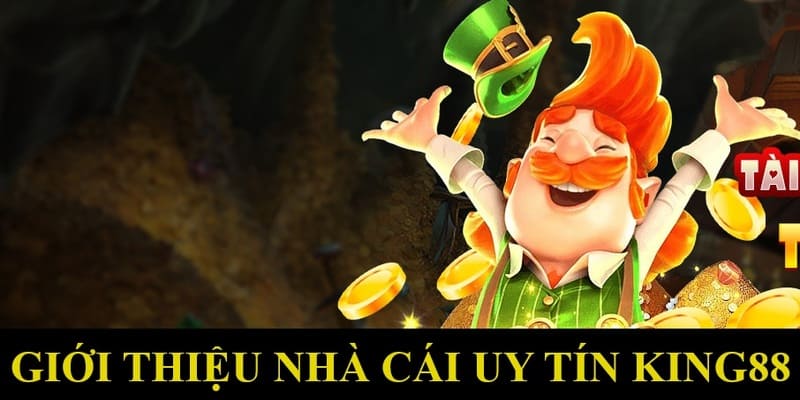 Giới thiệu về thương hiệu King88 nổi tiếng