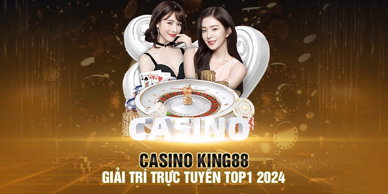 Giới thiệu khái quát về nền tảng King88 Casino
