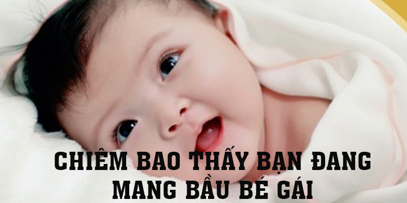 Thấy một bé gái xinh yêu ở trong bụng bạn khi chiêm bao